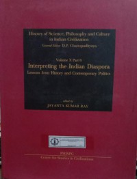 Image of History of Science, Philosophy and Culture in Indian Civilization : Volume X Part 8 Interpreting The Indian Diaspora, Lessons from History and Contemporary Politics